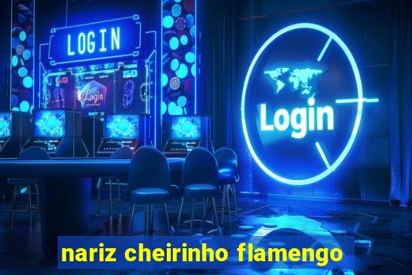 nariz cheirinho flamengo